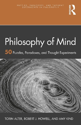 Philosophy of Mind: 50 Puzzles, Paradoxes, and Thought Experiments by Torin Alter