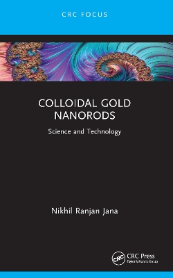 Colloidal Gold Nanorods: Science and Technology by Nikhil Ranjan Jana