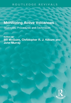 Monitoring Active Volcanoes: Strategies, Procedures and Techniques by Bill McGuire