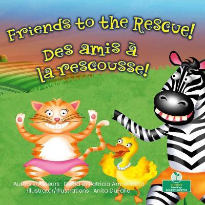 Friends to the Rescue (Des Amis À La Rescousse!) Bilingual Eng/Fre book