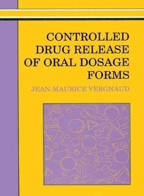 Controlled Drug Release Of Oral Dosage Forms by Jean-Maurice Vergnaud