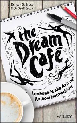 Dream Cafe - Lessons in the Art of Radical Innovation book
