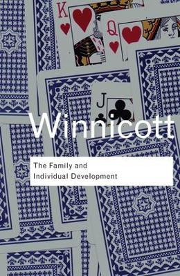 The The Family and Individual Development by D. W. Winnicott