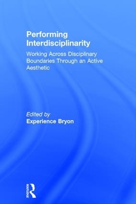 Performing Interdisciplinarity by Experience Bryon