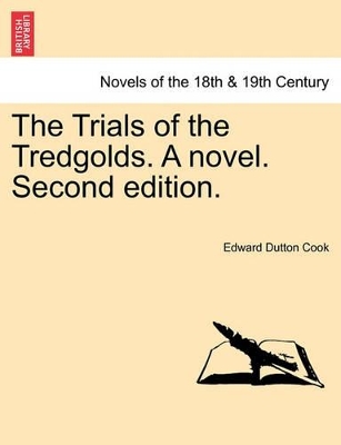 The Trials of the Tredgolds. a Novel. Second Edition. by Edward Dutton Cook