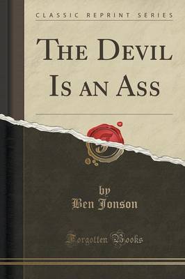 The Devil Is an Ass (Classic Reprint) by Ben Jonson