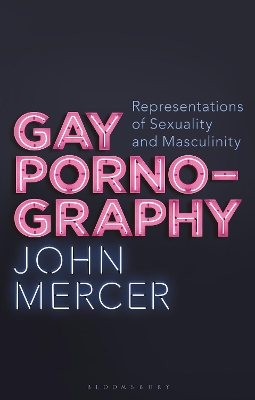 Gay Pornography: Representations of Sexuality and Masculinity by John Mercer