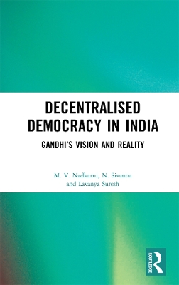 Decentralised Democracy in India: Gandhi's Vision and Reality by M. V. Nadkarni
