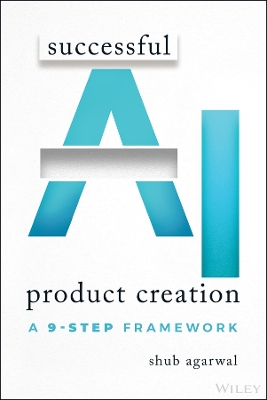 Successful AI Product Creation: A 9-Step Framework book