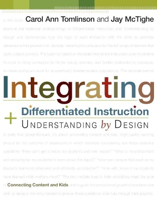 Integrating Differentiated Instruction and Understanding by Design: Connecting Content and Kids book