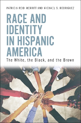 Race and Identity in Hispanic America: The White, the Black, and the Brown book