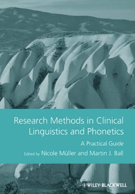 Research Methods in Clinical Linguistics and Phonetics by Martin J Ball