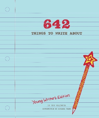 642 Things to Write About: Young Writer's Edition book