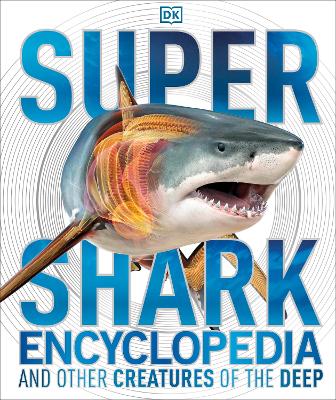 Super Shark Encyclopedia by DK