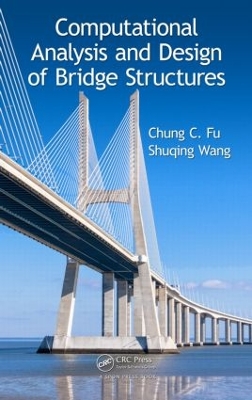 Computational Analysis and Design of Bridge Structures by Chung C. Fu