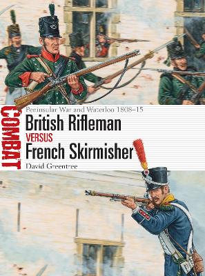 British Rifleman vs French Skirmisher: Peninsular War and Waterloo 1808–15 book