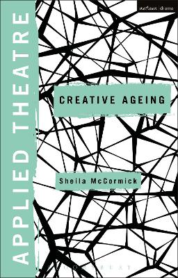 Applied Theatre: Creative Ageing by Sheila McCormick