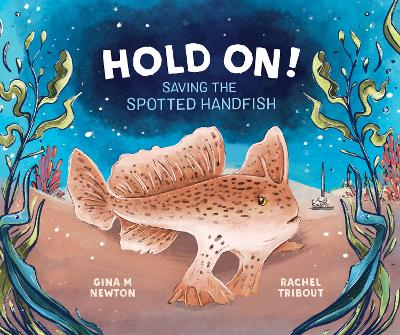Hold On!: Saving the Spotted Handfish: 2021 CBCA Book of the Year Awards Shortlist Book book