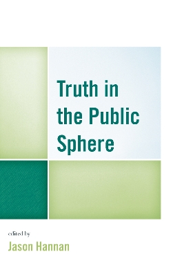 Truth in the Public Sphere by Jason Hannan
