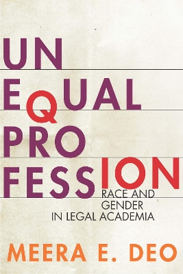 Unequal Profession: Race and Gender in Legal Academia book