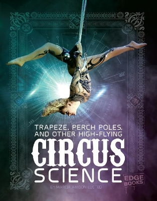 Trapeze, Perch Poles, and Other High-Flying Circus Science book