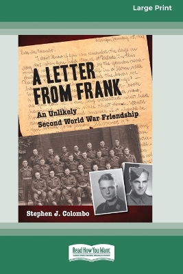 A A Letter from Frank: The Second World War Through the Eyes of a Canadian Soldier and a German Paratrooper by Stephen J. Colombo