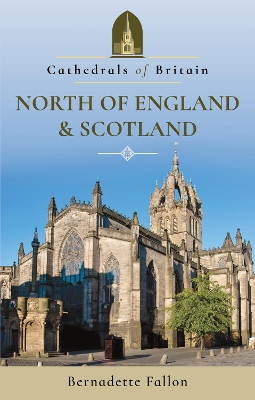 Cathedrals of Britain: North of England and Scotland book