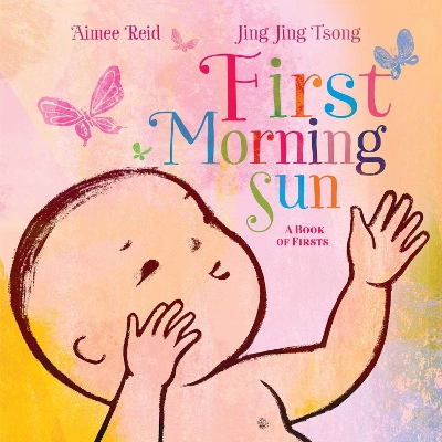 First Morning Sun: A Book of Firsts by Aimee Reid