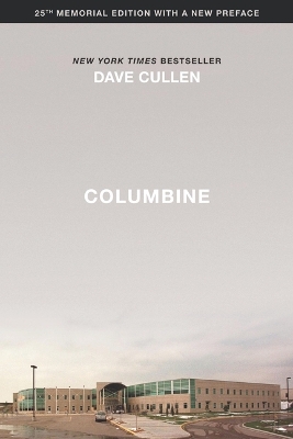 Columbine 25th Anniversary Memorial Edition by Dave Cullen