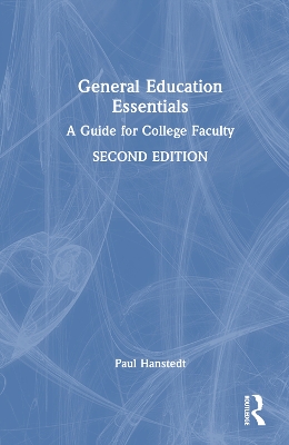 General Education Essentials: A Guide for College Faculty by Paul Hanstedt