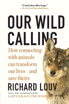 Our Wild Calling: How Connecting with Animals Can Transform Our Lives—and Save Theirs book