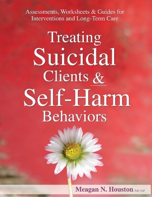 Treating Suicidal Clients & Self-Harm Behaviors book