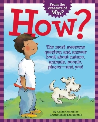 How?: The Most Awesome Question and Answer Book About Nature, Animals, People, Places ? and You! book