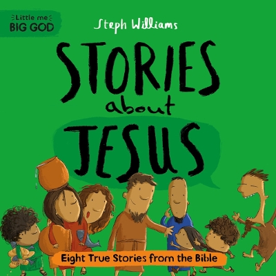 Little Me, Big God: Stories about Jesus: Eight True Stories from the Bible book