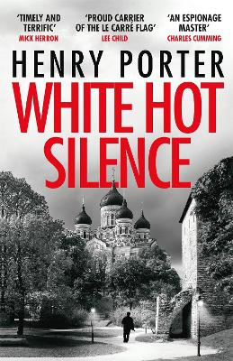 White Hot Silence: Gripping spy thriller from an espionage master book