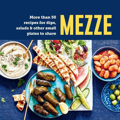 Mezze: More Than 50 Recipes for Dips, Salads & Other Small Plates to Share book