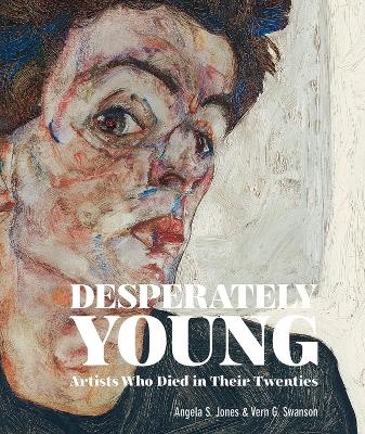 Desperately Young: Artists Who Died in Their Twenties book