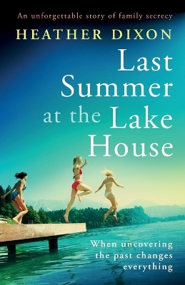 Last Summer at the Lake House: An unforgettable story of family secrecy book