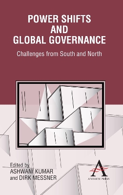 Power Shifts and Global Governance: Challenges from South and North by Ashwani Kumar