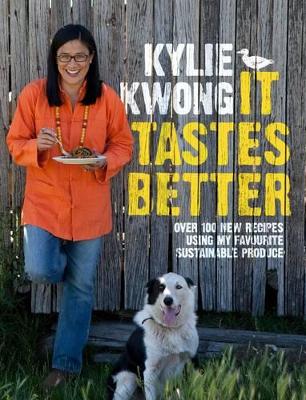 It Tastes Better by Kylie Kwong