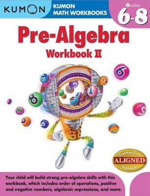 Kumon Pre-algebra Workbook Ii by Kumon
