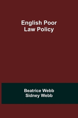 English Poor Law Policy by Sidney Webb