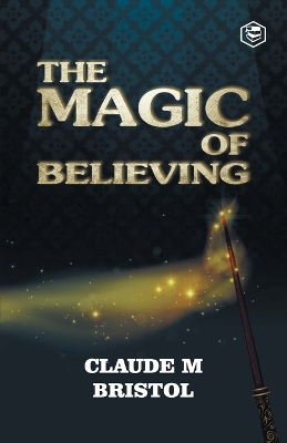 The Magic of Believing by Claude Bristol