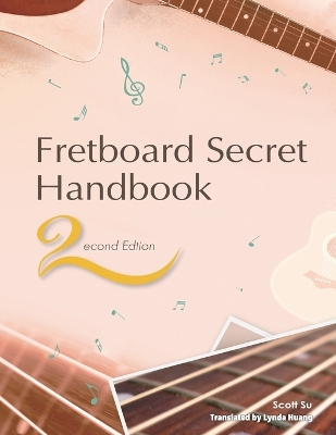 Fretboard Secret Handbook (2nd Edition) by Scott Su