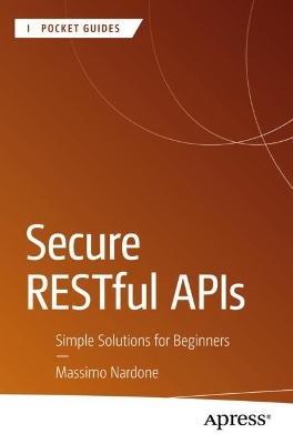 Secure RESTful APIs: Simple Solutions for Beginners book