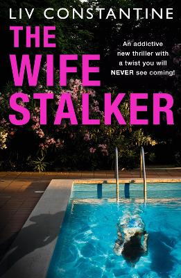 The Wife Stalker by LIV Constantine