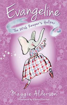 Evangeline, The Wish Keeper's Helper by Maggie Alderson
