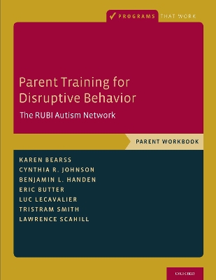 Parent Training for Disruptive Behavior: The RUBI Autism Network, Parent Workbook book