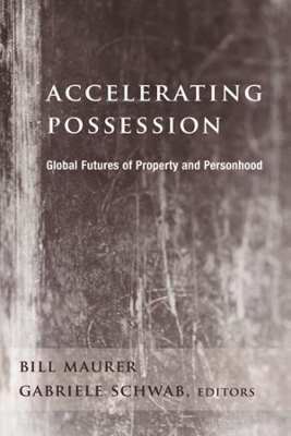 Accelerating Possession: Global Futures of Property and Personhood book