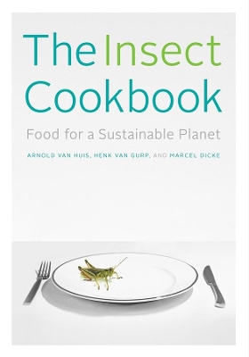 The Insect Cookbook by Arnold van Huis